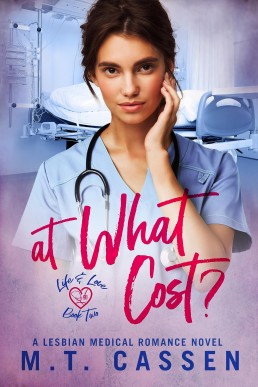 At What Cost?: A Lesbian Medical Romance Series (Life and Love Book 2)