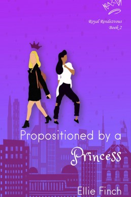 Propositioned by a Princess (Royal Rendezvous Book 2)