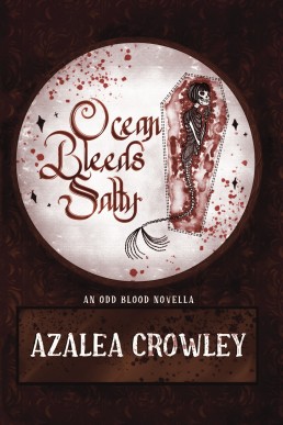 Ocean Bleeds Salty: An Odd Blood Novella (Odd Blood Book 0.5)