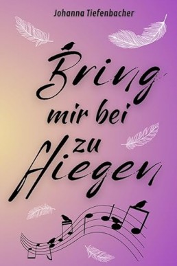 Bring mir bei, zu fliegen: (lesbische Liebesgeschichte) (German Edition)