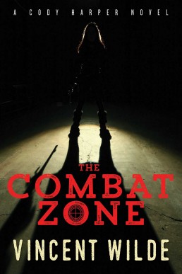 The Combat Zone (A Cody Harper Novel #1) 2017/2nd Edition