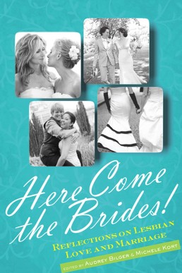 Here Come the Brides!: Reflections on Lesbian Love and Marriage (PDF)