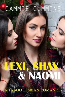 Lexi, Shay & Naomi (A Taboo Lesbian Romance Book 5)