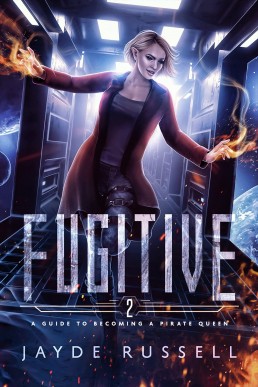 Fugitive: A Guide to Becoming a Pirate Queen Book 2