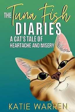 The Tuna Fish Diaries A Cat’s Tale of Heartache and Misery (The Right Wrong Number 2)