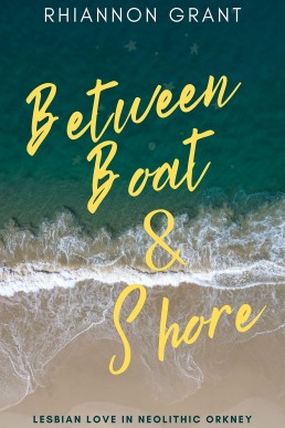 Between Boat & Shore: Lesbian Love in Neolithic Orkney (Book 1)