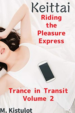 Keittai: Riding the Pleasure Express (Trance in Transit Book 2)