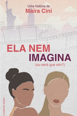 Ela nem Imagina: (ou será que sim?)