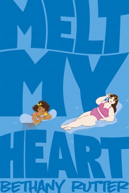 Melt My Heart: A Hilarious, Coming-of-age YA Romance