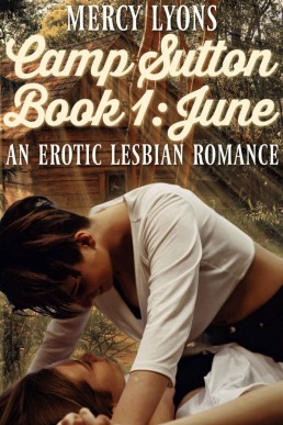Camp Sutton: An Erotic Lesbian Romance: Book One: June