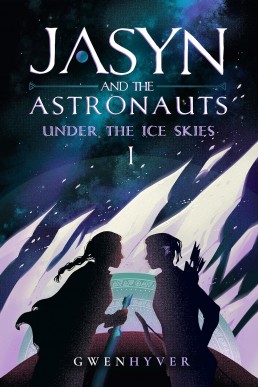 Under The Ice Skies (Jasyn and the Astronauts Book 1):