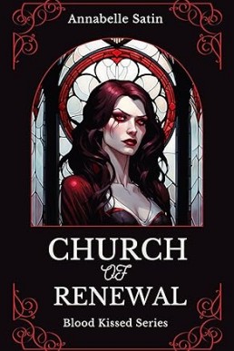 Church of Renewal : An F/F Vampire Romance Novella (Blood Kissed Book 1) (New Cover)