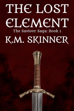 The Lost Element: (The Saviour Saga #1) A Fantasy Romance