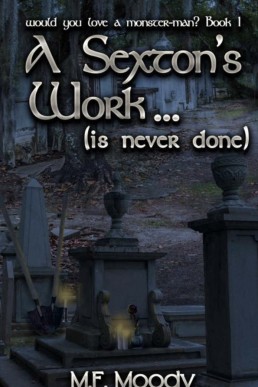 A Sexton’s Work… (is Never Done) (Would You Love A Monster-Man? 1)