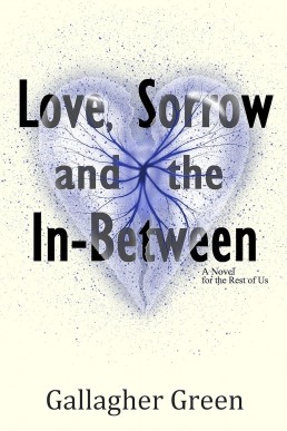 Love, Sorrow, and the In-Between (Love, Sorrow Book 1)