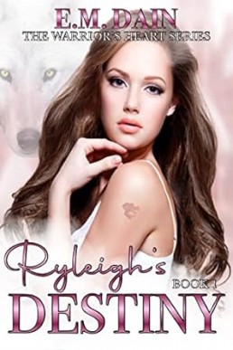 Ryleigh's Destiny: The Warrior's Heart Series Book One (The Warrior Heart Series 1)