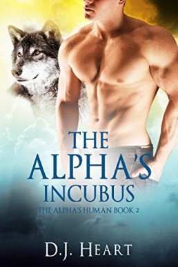 The Alpha's Incubus (The Alpha’s Human 2)