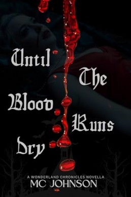 Until the Blood Runs Dry: A Wonderland Chronicles Novella