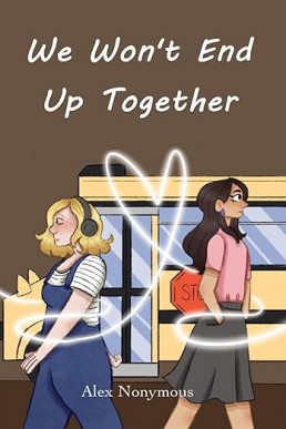 We Won't End Up Together (We Won't End Up Together, #1)
