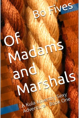 Of Madams and Marshals (A Kula Koventry Sexy Adventure - Book One)