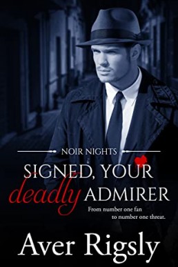 Signed, Your Deadly Admirer (Noir Nights 2)