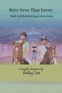 Better Never Than Forever: A Sapphic Fiction Romance (Never Say Forever Book 4)