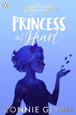 Princess at Heart (The Rosewood Chronicles 4)