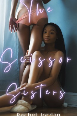 The Scissor Sisters: Taboo Forbidden First-Time Lesbian