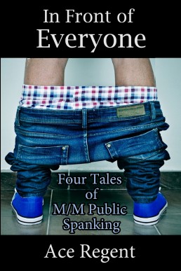 In Front of Everyone: Four Tales of M/M Public Spanking