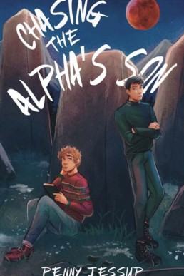 Chasing The Alpha’s Son (The Alpha’s Son 2)