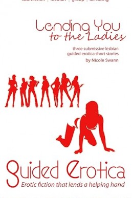 Submissive Lesbian Guided Erotica: Lending You to the Ladies: GuidedErotica.com
