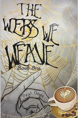 The Webs We Weave : Book One