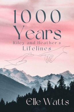 1000 Years: Riley and Heather's Lifelines (Love is Love Series Book 5)