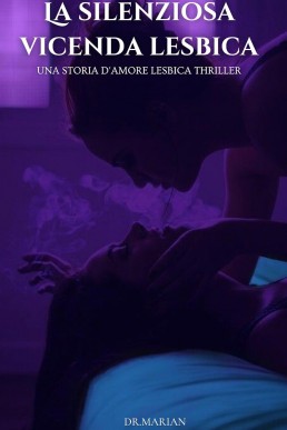La silenziosa vicenda lesbica: Una storia d'amore lesbica thriller (Italian Edition)