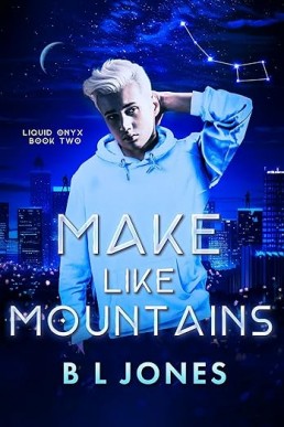 Make Like Mountains (Liquid Onyx Book 2)