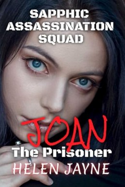 Joan: The Prisoner (Sapphic Assassination Squad Book 1)