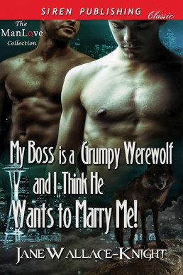 My Boss Is a Grumpy Werewolf and I Think He Wants to Marry Me! (Grumpy Werewolf 2)
