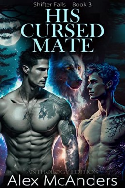 His Cursed Mate - Anthology Edition (Shifter Falls 3)