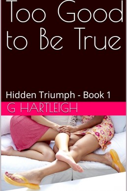 Too Good to Be True (Hidden Triumph Book 1)