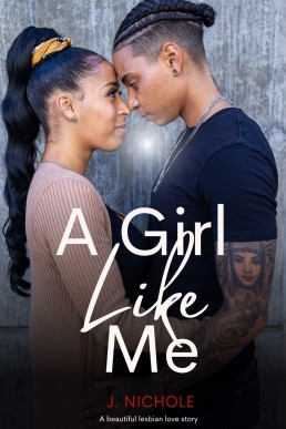 A Girl Like Me: A Beautiful Lesbian Love Story