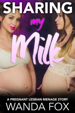 Sharing My Milk: A Pregnant Lesbian Menage Story