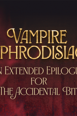 Vampire Aphrodisiac - An Extended Epilogue for “The Accidental Bite” PDF