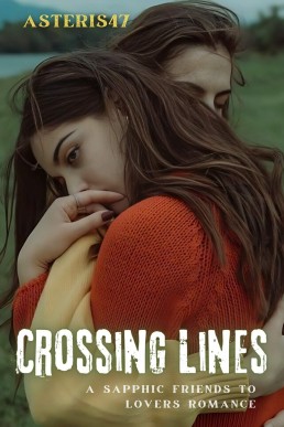 Crossing Lines: A Sapphic Friends to Lovers Romance