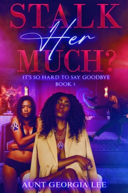 Stalk Her Much: It's So Hard to Say Goodbye. (Sapphic Sojourners of Truth Book 1)