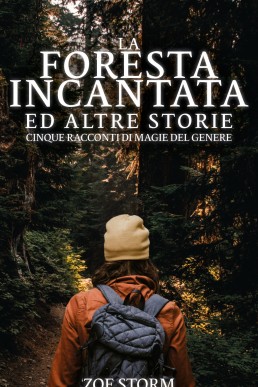 La Foresta Incantata e Altre Storie: Cinque Racconti di Magie del Genere (Italian Edition)