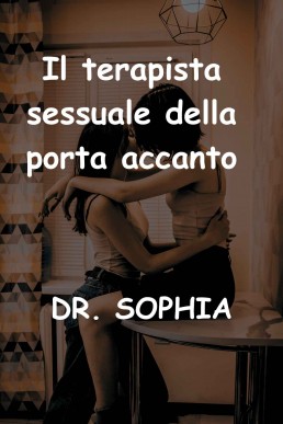 IL TERAPISTA SESSUALE DELLA PORTA ACCANTO (Italian Edition)