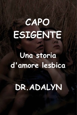 CAPO ESIGENTE: una storia d'amore lesbica (Italian Edition)