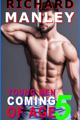 YOUNG MEN COMING OF AGE: BOOK 5: Older/Younger, Taboo, Friends to Lovers, Suits, Uniforms, Group, Boss, Graphic, Explicit