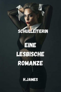 SCHULLEITERIN: EINE LESBISCHE ROMANZE (German Edition)