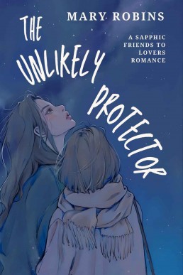 The Unlikely Protector: A Sapphic Friends to Lovers Romance